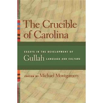 The Crucible of Carolina - Essays in the Development of Gullah Language and Culture - Paperback - 2008 - 1