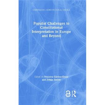 Populist Challenges To Constitutional Interpretation In Europe And Beyond Comparative Constitutional Change - 1