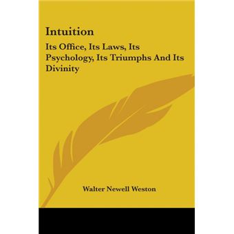 Intuition: Its Office, Its Laws, Its Psychology, Its Triumphs And Its Divinity - Paperback - 2006 - 1