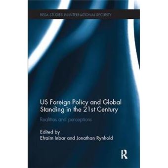 Us Foreign Policy And Global Standing In The 21St Century Realities And Perceptions - 1
