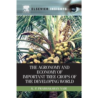 The Agronomy And Economy Of Important Tree Crops Of The Developing World - 1