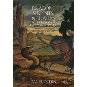 Dragons, Serpents, and Slayers in the Classical and Early Christian Worlds - A Sourcebook - Paperback - 2013 - 1