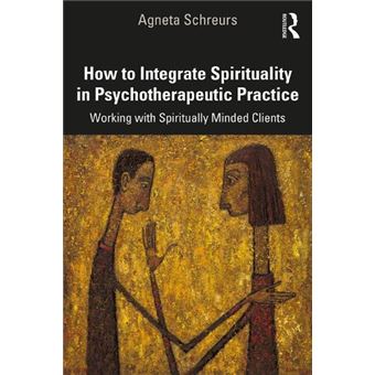 How To Integrate Spirituality In Psychotherapeutic Practice - 1