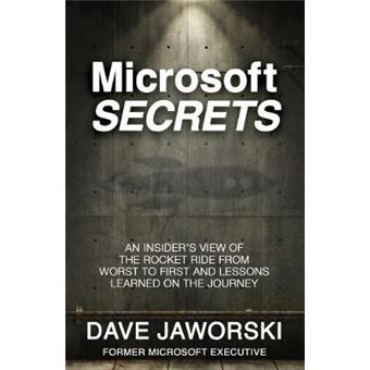 Microsoft Secrets An Insiders View of the Rocket Ride from Worst to First and Lessons Learned on the Journey - 1