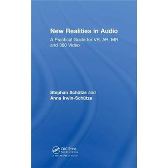 New Realities In Audio A Practical Guide For Vr, Ar, Mr And 360 Video - 1