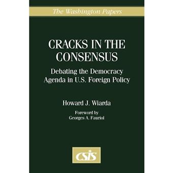 Cracks in the Consensus - Debating the Democracy Agenda in U.S. Foreign Policy - Paperback - 1997 - 1