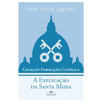 Coleção Formação Católica - A Explicação Da Santa Missa - 1