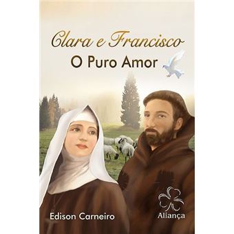 Clara e Francisco - O Puro Amor - 1