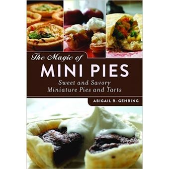 The Magic of Mini Pies - Sweet and Savory Miniature Pies and Tarts - Paperback - 2013 - 1
