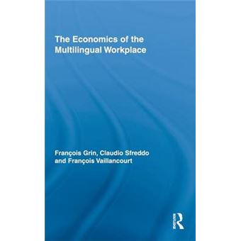 The Economics of the Multilingual Workplace - Hardback - 2010 - 1