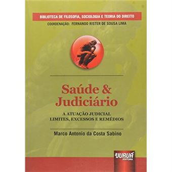 Saúde E Judiciário. A Atuação Judicial. Limites, Excessos E Remédios - 1