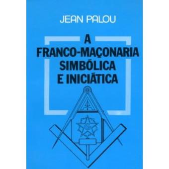 Franco Maçonaria Simbólica E Iniciática - 1