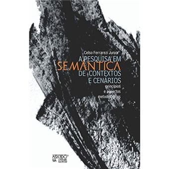 A Pesquisa em Semântica de Contextos e Cenários: Princípios e Aspectos Metodológicos - 1