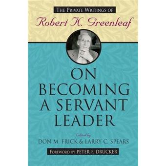 On Becoming a Servant Leader - The Private Writings of Robert K.Greenleaf - Paperback - 2008 - 1