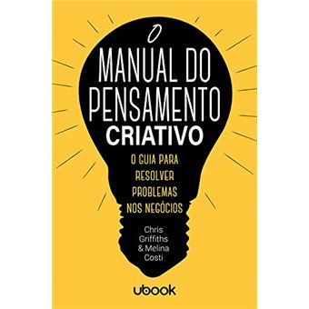 Manual Do Pensamento Criativo: O Guia Para Resolve - 1