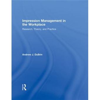 Impression Management in the Workplace - Research, Theory, and Practice - Hardback - 2010 - 1