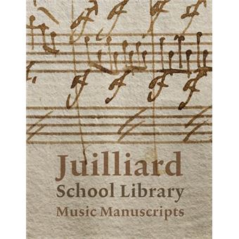 Juilliard School Library Music Manuscripts: By and for Performers - 1