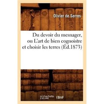 Du Devoir Du Mesnager, Ou L'Art de Bien Cognoistre Et Choisir Les Terres (Ed.1873) - Paperback / softback - 2012 - 1