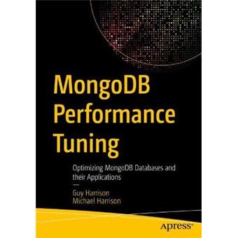 Mongodb Performance Tuning Optimizing Mongodb Databases And Their Applications - 1