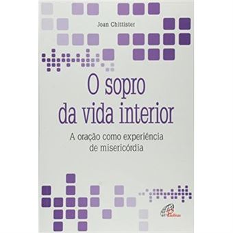 O Sopro Da Vida Interior. A Oração Como Experiência De Misericórdia - Coleção Dádivas Do Infinito - 1