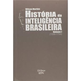 História da Inteligência Brasileira. 1550-1794 - Volume 1 - 1