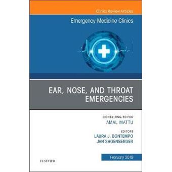 Ear, Nose, and Throat Emergencies, An Issue of Emergency Medicine Clinics of North America: Volume 37-1 - 1
