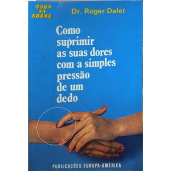 Como suprimir as suas dores com a simples pressão de um dedo. - 1