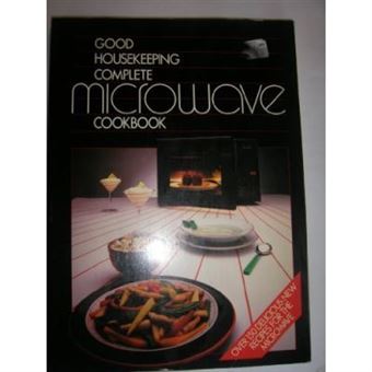 Good Housekeeping Complete Microwave Cookbook - [Version Originale] - 1