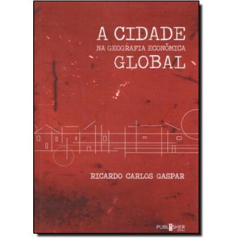 Cidade Na Geografia Economica Global, A - 1