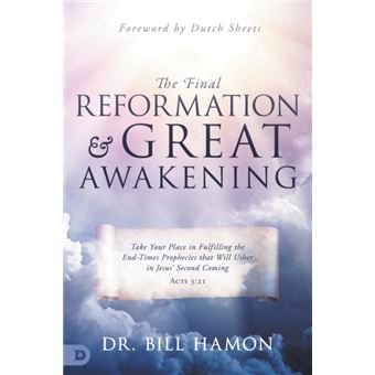 The Third And Final Reformation Of The Church Take Your Place In Fulfilling The Endtimes Prophecies That Will Usher In Jesus' Second Coming  That Will Usher In Jesus' Second Coming - 1