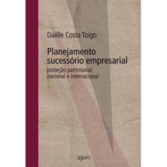 Planejamento Sucessório Empresarial. Proteção Patrimonial Nacional e Internacional - 1