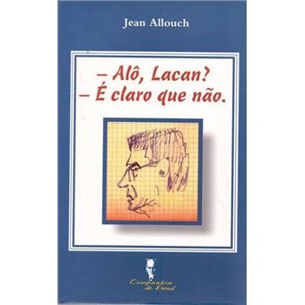 Alô, Lacan? - É Claro Que Não. - 1