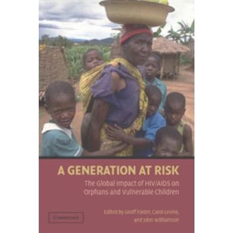 A Generation at Risk - The Global Impact of HIV/AIDS on Orphans and Vulnerable Children - Paperback - 2006 - 1