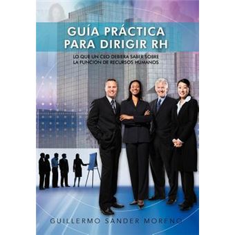 Guia Practica Para Dirigir Rh : Lo Que Un CEO Debiera Saber Sobre La Funcion de Recursos Humanos - 1