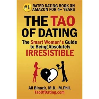 The Tao Of Dating The Smart Woman'S Guide To Being Absolutely Irresistible - 1