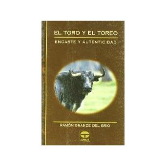 El Toro Y El Toreo. Encaste Y Autenticidad - 1