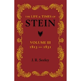 The Life and Times of Stein: Volume 3 - or Germany and Prussia in the Napoleonic Age - Paperback - 2013 - 1