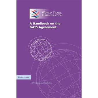 A Handbook on the GATS Agreement : A WTO Secretariat Publication - 1