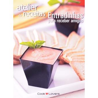 Atelier de Receitas. Entradinhas Para Receber Amigos - 1