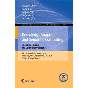 Knowledge Graph And Semantic Computing Knowledge Graph And Cognitive Intelligence 5Th China Conference, Ccks 2020, Nanchang, China, November 1215, In Computer And Information Science, 1356 - 1