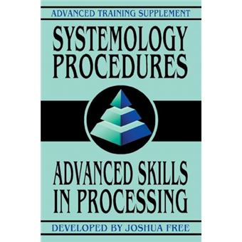 Systemology Procedures: Advanced Skills In Processing (Advanced Training Course) - 1