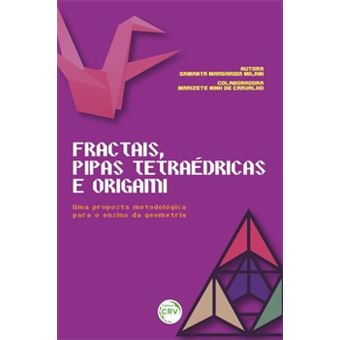 Fractais, Pipas Tetraédricas E Origami - 1