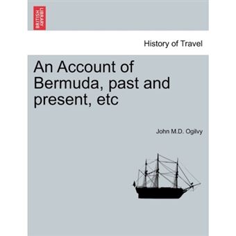 An Account of Bermuda, Past and Present, Etc - Paperback / softback - 2011 - 1