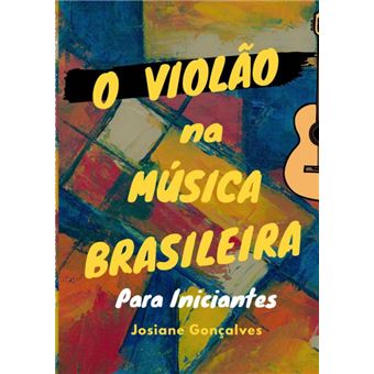 O Violão Na Música Brasileira Para Iniciantes - 1