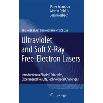 Ultraviolet and Soft X-Ray Free-Electron Lasers - Introduction to Physical Principles, Experimental Results, Technological Challenges - Paperback - 2010 - 1