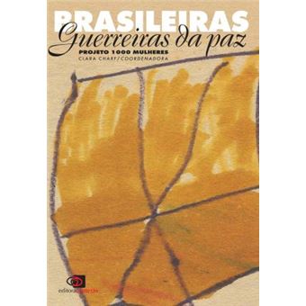 Brasileiras Guerreiras Da Paz : Clara Charf, Coordenadora, Textos, Carla Rodrigues, Fernanda Pompeu, Patricia Negr~ao - 1
