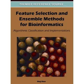 Feature Selection and Ensemble Methods for Bioinformatics - Algorithmic Classification and Implementations - Hardback - 2011 - 1
