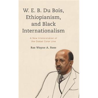 W. E. B. Du Bois Ethiopianism And Black Internationalism - 1