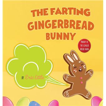 Easter Basket Stuffers: The Farting Gingerbread Bunny: The Classic Tale of The Gingerbread Man But With A Funny Twist all Kids, Teens and The Whole Family Will Enjoy For Easter - 1
