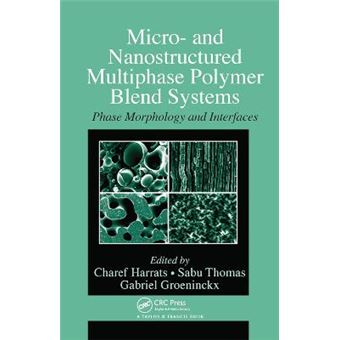 Micro And Nanostructured Multiphase Polymer Blend Systems Phase Morphology And Interfaces - 1